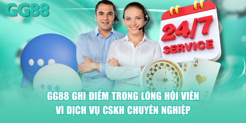 GG88 ghi điểm trong lòng hội viên vì dịch vụ CSKH chuyên nghiệp